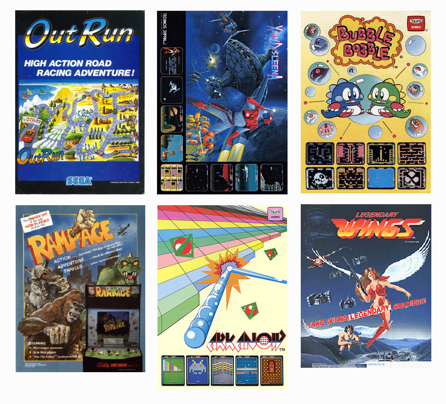 Out Run

By The Arcade Flyer Archive, Fair use, https://en.wikipedia.org/w/index.php?curid=24082862

Xain'd Sleena

Bubble Bobble

Fair use, https://en.wikipedia.org/w/index.php?curid=8337934

Rampage

By From Arcadeflyers.com., Fair use, https://en.wikipedia.org/w/index.php?curid=27931911

Arkanoid

By The Arcade Flyer Archive, Fair use, https://en.wikipedia.org/w/index.php?curid=21709056

Legendary Wings

By CAESAR, Fair use, https://en.wikipedia.org/w/index.php?curid=15318116